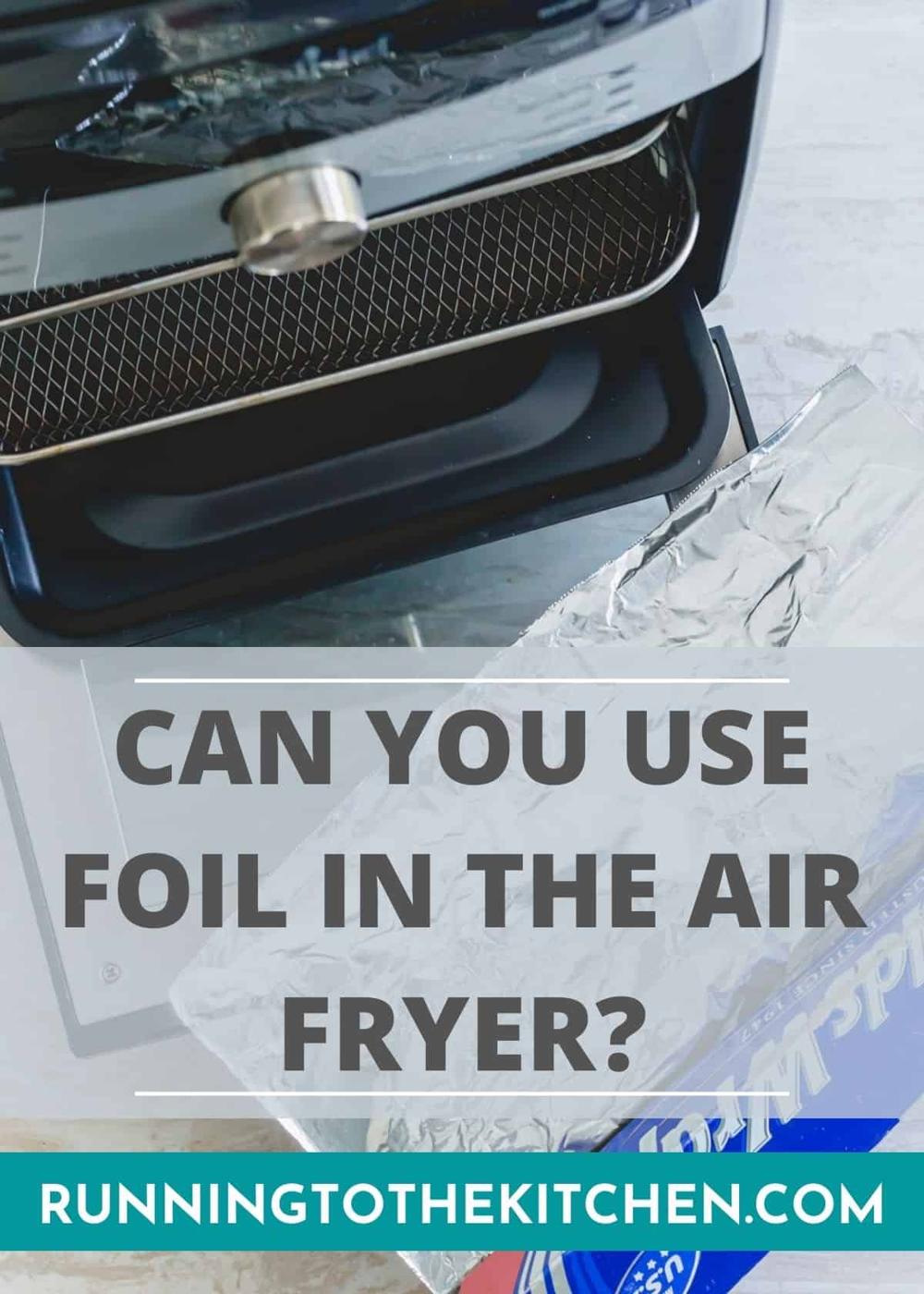 Picture of an air fryer with the text "Can you use foil in the air fryer?" overlaid on top.