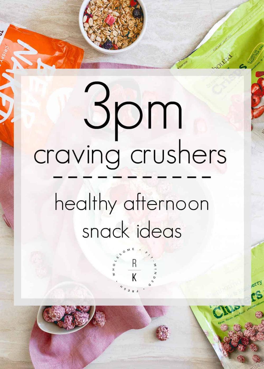 3PM Craving Crushers – Healthy Afternoon Snack Ideas